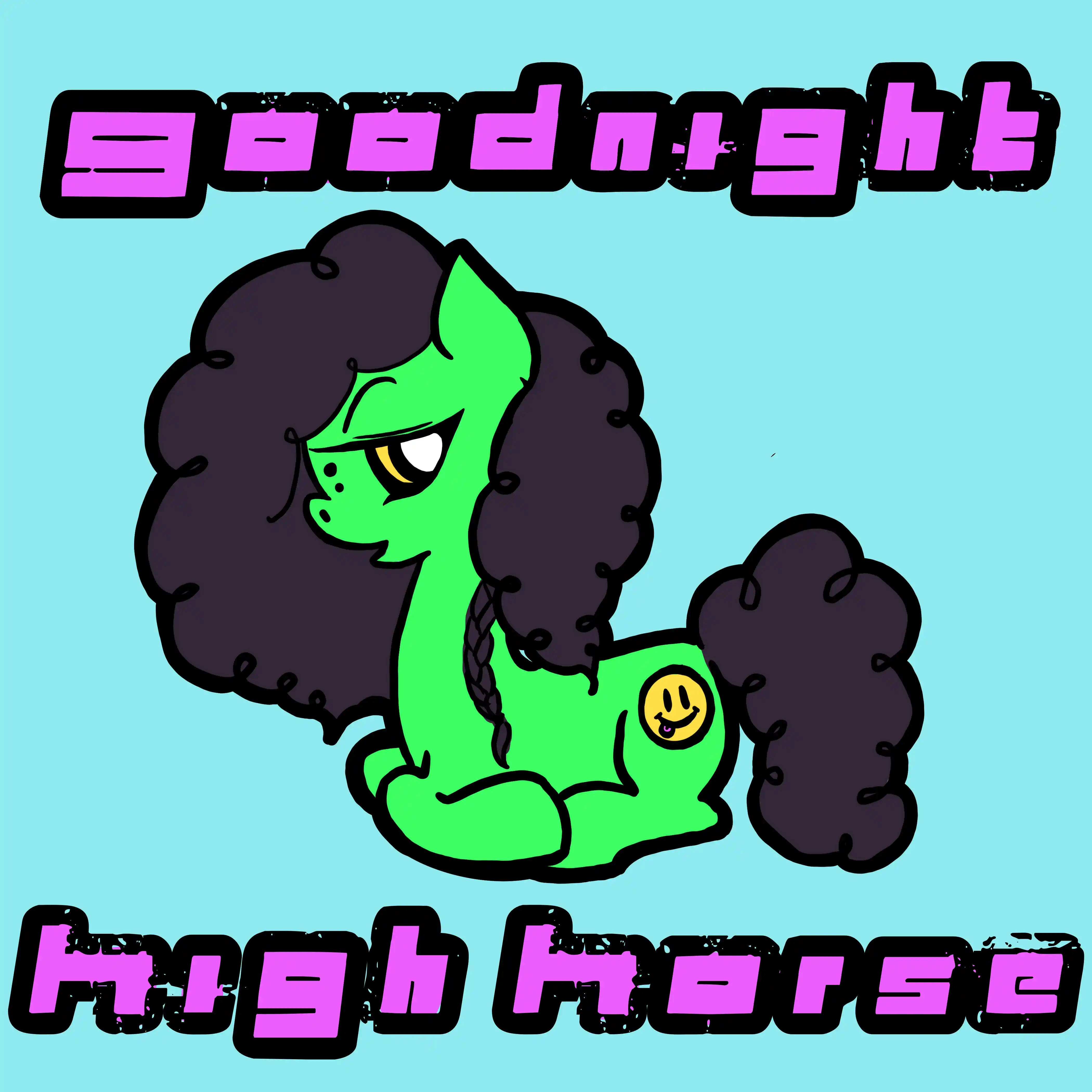 Goodnight High Horse